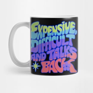 Expensive difficult and talks back - Groovy Mug